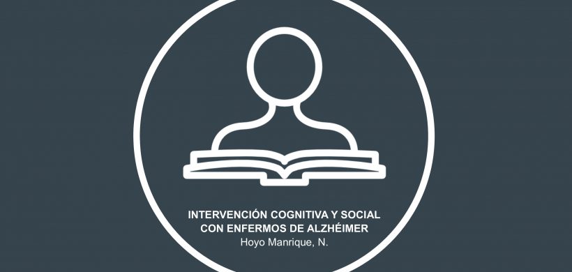 Intervención cognitiva y social con enfermos de Alzheimer y sus familiares